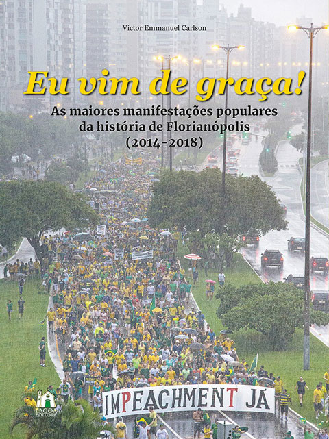 Eu vim de graça! As maiores manifestações populares da história de Florianópolis (2014-2018)